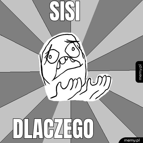 Sisi  Dlaczego