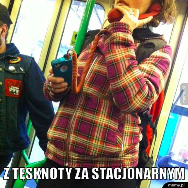  Z tęsknoty za stacjonarnym