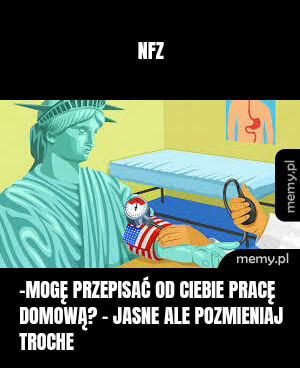 NFZ -Mogę przepisać od ciebie pracę domową? - Jasne ale pozmieniaj troche
