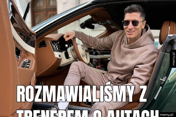 Robert Lewandowski Rozmawialiśmy z trenerem o autach