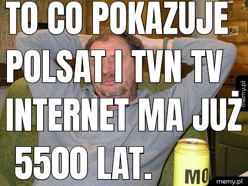 To co pokazuje Polsat i TVN tv INTERNET MA JUŻ 5500 LAT.