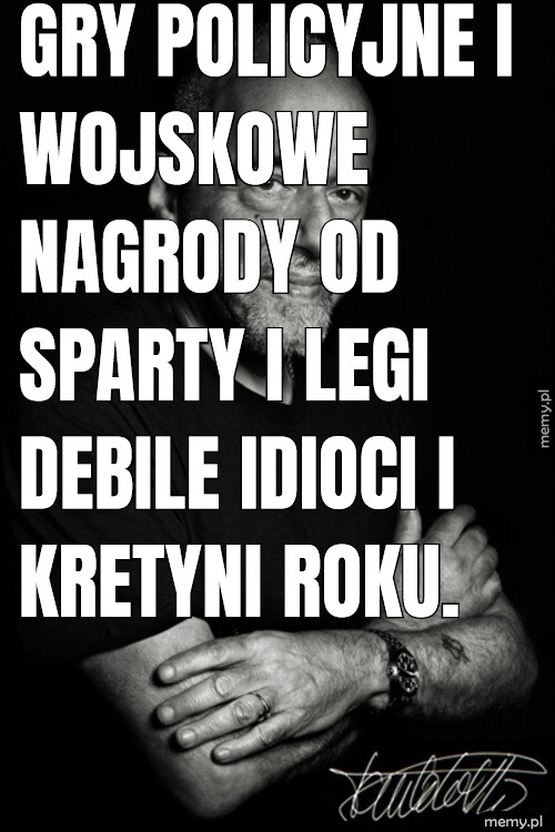 Gry Policyjne i wojskowe nagrody od sparty i legi debile idioci i kretyni roku.