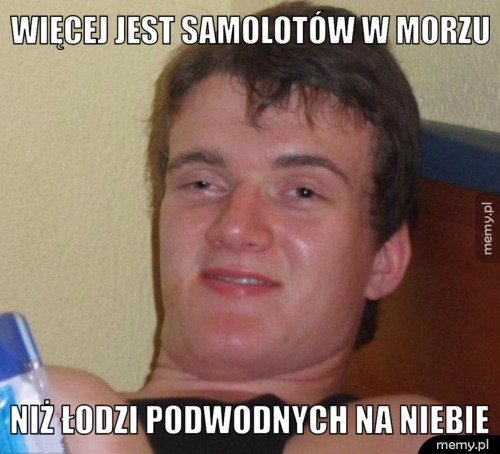 Więcej jest samolotów w morzu