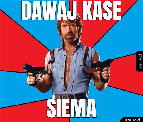Dawaj kase siema