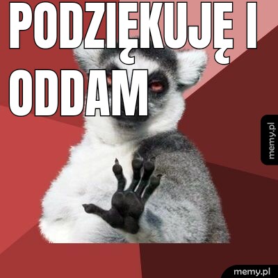 Podziękuję i oddam