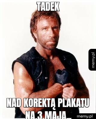 TADEK nad korektą plakatu        na 3 Maja