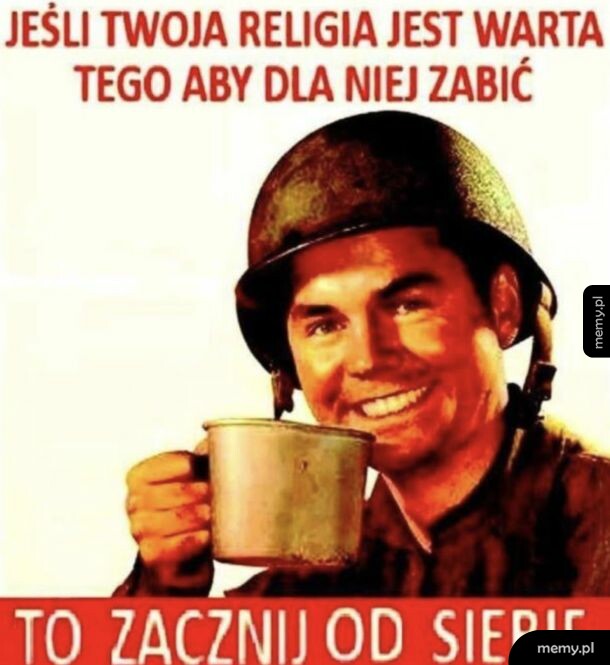 Żołnierz w hełmie pije z kubka na białym tle, nad nim i pod nim napisy.