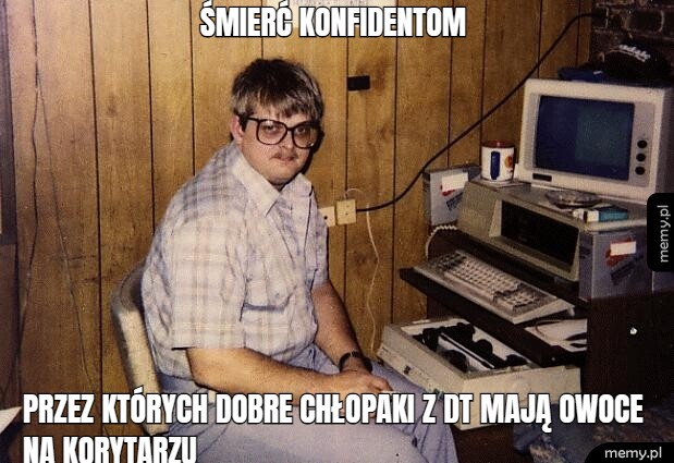 Śmierć konfidentom przez których dobre chłopaki z DT mają owoce na korytarzu