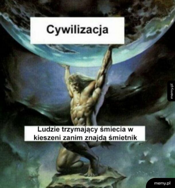 Mem z Atlasem dźwigającym glob i podpisem o ludziach trzymających śmieci w kieszeni.