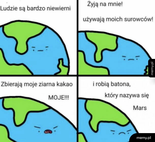 Komiks z Ziemią narzekającą na ludzi robiących baton Mars z jej kakaa.