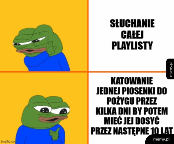Memy z żabą Pepe odrzucającą słuchanie playlisty na rzecz katowania jednej piosenki