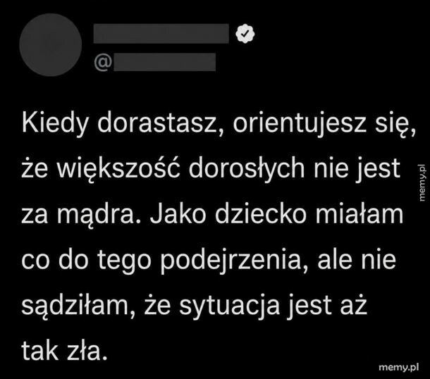 Zrzut ekranu z tekstem na czarnym tle o dorosłości i braku mądrości u dorosłych.