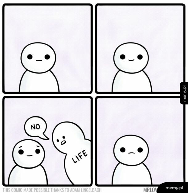 Czteropanelowy komiks z białą postacią i napisem Life.