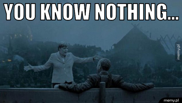 You know nothing...