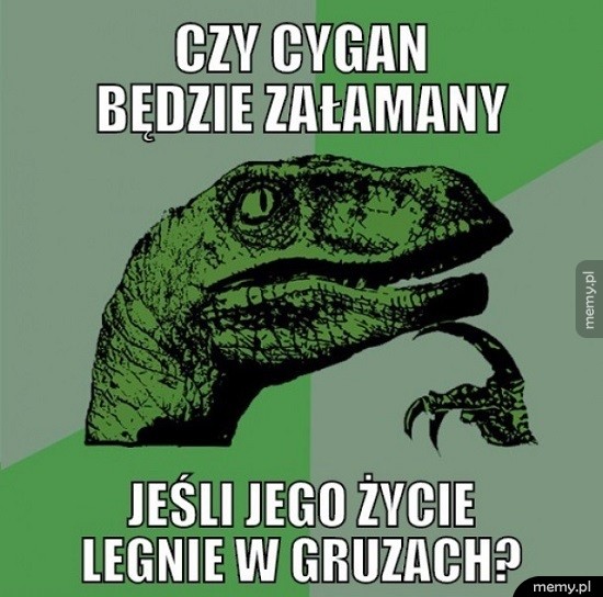 Czy cygan będzie załamany