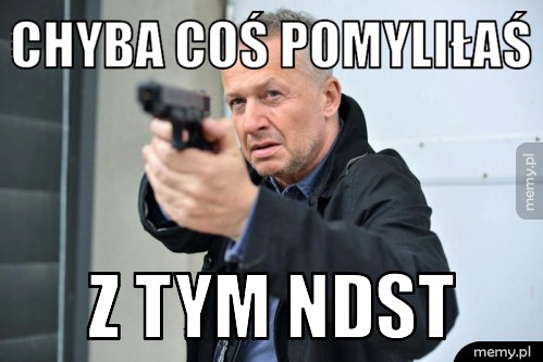 Chyba coś pomyliłaś z tym ndst